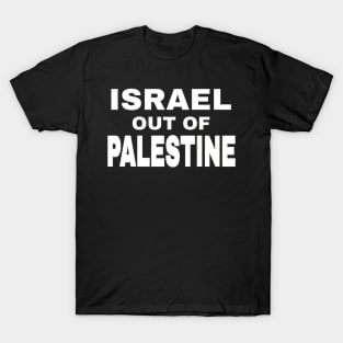 Israel Out Of PALESTINE - White - Front T-Shirt